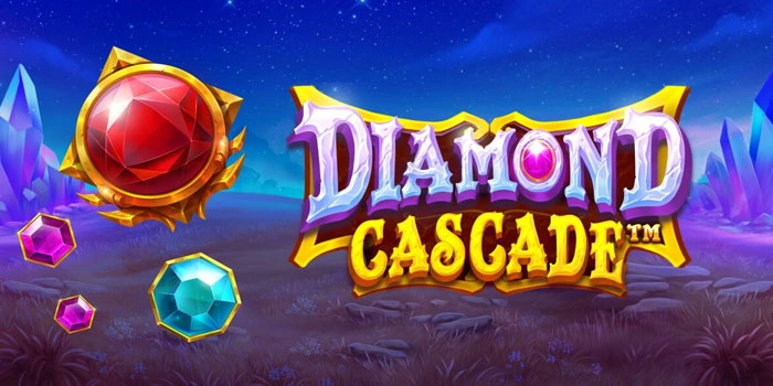 Panduan Sederhana Meraih Jackpot di Slot Diamond Cascade