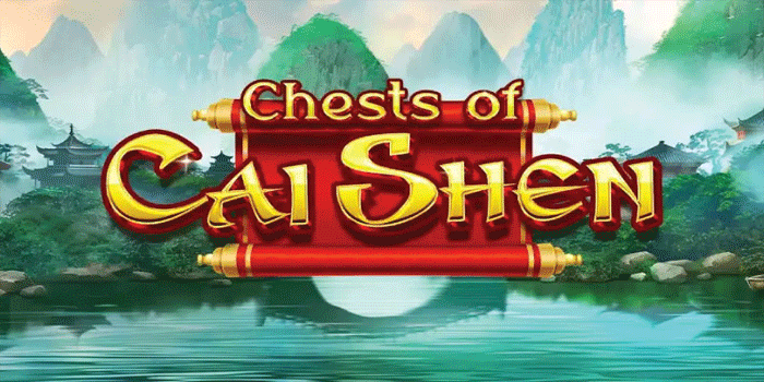 Rahasia Jackpot Besar Slot Chests Of Cai Shen Yang Gacor
